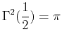 $\displaystyle \Gamma^2(\frac{1}{2})=\pi$