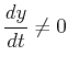 $\displaystyle
\frac{dy}{dt} \neq 0$