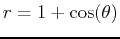 $r = 1+\cos(\theta)$
