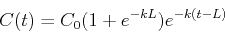 \begin{displaymath}C(t) = C_0 (1 + e^{-kL}) e^{-k(t-L)} \end{displaymath}