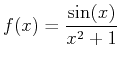 $\displaystyle f(x) = \frac{\sin(x)}{x^2+1}$