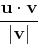 \begin{displaymath}\frac{{\bf u} \cdot {\bf v}}{\vert{\bf v}\vert} \end{displaymath}