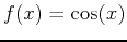 $f(x) = \cos(x)$