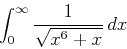 \begin{displaymath}\int_0^\infty \frac{1}{\sqrt{x^6+x}}   dx \end{displaymath}