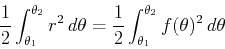 \begin{displaymath}\frac{1}{2}\int_{\theta_1}^{\theta_2}r^2   d\theta = \frac{1}{2}\int_{\theta_1}^{\theta_2}f(\theta)^2   d\theta\end{displaymath}