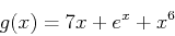 \begin{displaymath}
g(x)=7x+e^x+x^6
\end{displaymath}