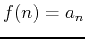 $f(n) = a_n$