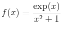 $\displaystyle f(x)=\frac{\exp(x)}{x^2+1}$