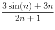 $\displaystyle \frac{3\sin(n)+3n}{2n+1}$