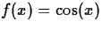 $f(x) = \cos(x)$