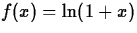 $f(x) = \ln(1+x)$