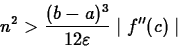 \begin{displaymath}
n^2 \gt \frac{(b-a)^3}{12 \varepsilon} \mid f''(c) \mid \end{displaymath}