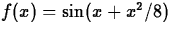 $f(x) = \sin(x+x^2/8)$