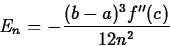 \begin{displaymath}
E_n = - \frac{(b-a)^3 f''(c)}{12n^2} \end{displaymath}