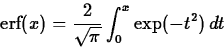 \begin{displaymath}
\mbox{erf}(x) = \frac{2}{\sqrt{\pi}} \int_{0}^{x} \exp(-t^2) \, dt\end{displaymath}