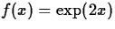 $f(x) = \exp(2x)$
