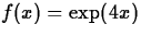 $f(x) = \exp(4x)$