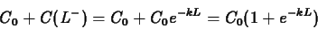 \begin{displaymath}C_0 + C(L^-) = C_0+ C_0 e^{-kL} = C_0 (1 + e^{-kL}) \end{displaymath}