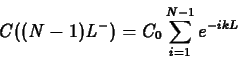 \begin{displaymath}C((N-1)L^-) =C_0 \sum_{i=1}^{N-1} e^{-ikL} \end{displaymath}