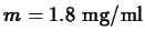 $m=1.8 \mbox{ mg/ml}$