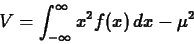 \begin{displaymath}V = \int_{- \infty}^{\infty} x^2 f(x) \, dx - \mu^2 \end{displaymath}