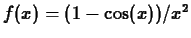 $f(x) = (1-\cos(x))/x^2$