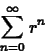 \begin{displaymath}\sum_{n=0}^{\infty}r^{n} \end{displaymath}