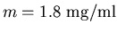 $m=1.8 \mbox{ mg/ml}$