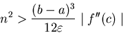 \begin{displaymath}n^2 > \frac{(b-a)^3}{12 \varepsilon} \mid f''(c) \mid \end{displaymath}