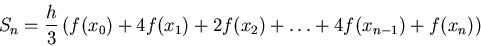 \begin{displaymath}S_n = \frac{h}{3} \left( f(x_0) + 4 f(x_1) + 2 f(x_2) + \ldots + 4
f(x_{n-1}) + f(x_n) \right) \end{displaymath}