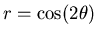 $r = \cos(2 \theta)$