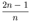 $\displaystyle \frac{2n-1}{n}$