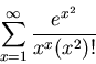 \begin{displaymath}
\sum_{x=1}^{\infty} \frac{e^{x^2}}{x^x(x^2)!}
\end{displaymath}