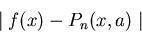 \begin{displaymath}\mid f(x)- P_n(x,a) \mid \end{displaymath}