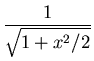 $\displaystyle \frac{1}{\sqrt{1+x^2/2}}$