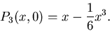 \begin{displaymath}P_3(x,0) = x - \frac{1}{6} x^3.\end{displaymath}