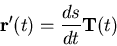 \begin{displaymath}{\bf r}'(t) = \frac{ds}{dt} {\bf T}(t) \end{displaymath}