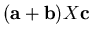 $({\bf a} + {\bf b}) X {\bf c}$