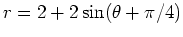 $r = 2 + 2\sin(\theta+\pi/4)$