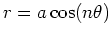 $r=a \cos(n \theta)$