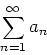 \begin{displaymath}\sum_{n=1}^{\infty} a_n \end{displaymath}