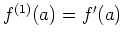 $f^{(1)}(a) = f'(a)$