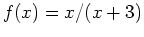 $f(x) = x/(x+3)$