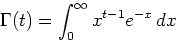 \begin{displaymath}\Gamma (t) = \int_0^\infty x^{t-1} e^{-x} \,dx \end{displaymath}