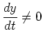 $\displaystyle
\frac{dy}{dt} \neq 0$