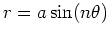 $r=a \sin(n \theta)$