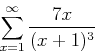 \begin{displaymath}
\sum_{x=1}^{\infty} \frac{7x}{(x+1)^3}
\end{displaymath}