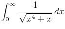 $\displaystyle \int_0^\infty \frac{1}{\sqrt{x^4+x}}   dx$