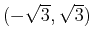 $(-\sqrt{3},\sqrt{3})$