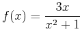 $\displaystyle f(x) = \frac{3x}{x^2+1}$